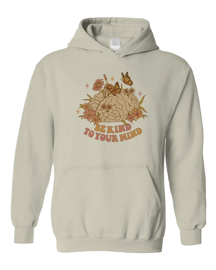 Be Kind To Your Mind - Hoodie