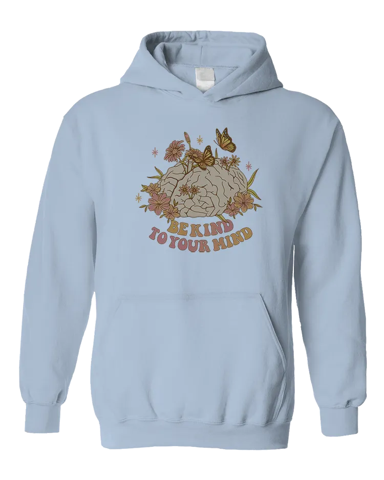 Be Kind To Your Mind - Hoodie
