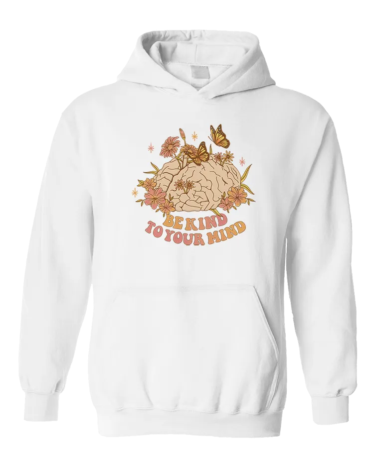 Be Kind To Your Mind - Hoodie