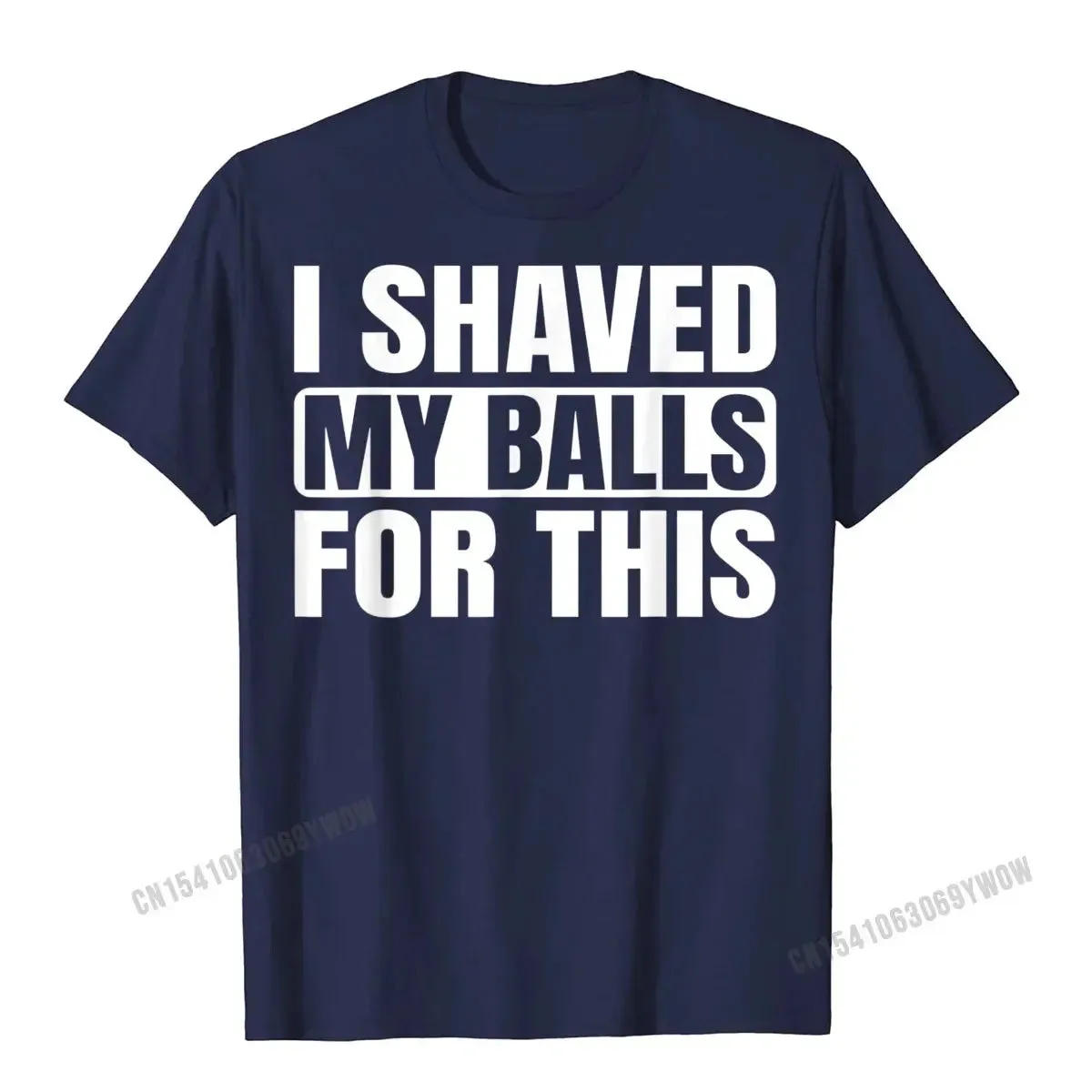 I Shaved My Balls for This Funny Gift T-Shirt Men Printed Top T-Shirts Tops Tees for Men Newest Cotton Casual Tshirts