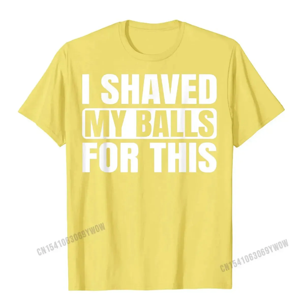 I Shaved My Balls for This Funny Gift T-Shirt Men Printed Top T-Shirts Tops Tees for Men Newest Cotton Casual Tshirts